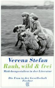 Cover of: Rauh, wild und frei. Mädchengestalten in der Literatur.