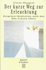 Cover of: Der kurze Weg zur Erleuchtung. Dzogchen- Meditation nach den Bön- Lehren Tibets.