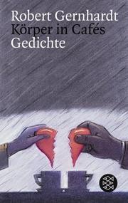 Cover of: Körper in Cafes. Gedichte. by Robert Gernhardt