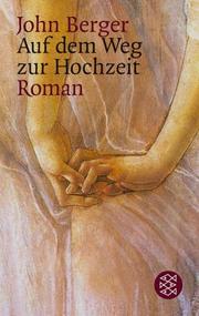 Cover of: Auf dem Weg zur Hochzeit. by John Berger