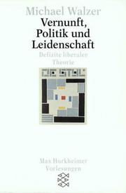 Cover of: Vernunft, Politik und Leidenschaft. Defizite liberaler Theorie. Max Horkheimer Vorlesungen. by Michael Walzer