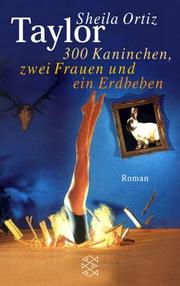 Cover of: 300 Kaninchen, zwei Frauen und ein Erdbeben. by Sheila Ortiz Taylor