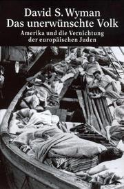 Cover of: Das unerwünschte Volk. Amerika und die Vernichtung der europäischen Juden.
