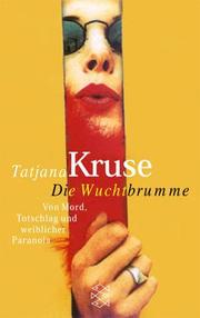 Cover of: Die Wuchtbrumme. Von Mord, Totschlag und weiblicher Paranoia.