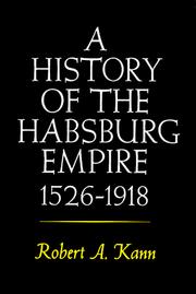 Cover of: A History of the Habsburg Empire, 1526-1918 by Robert A. Kann