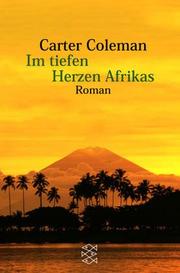 Cover of: Im tiefen Herzen Afrikas. by Carter Coleman