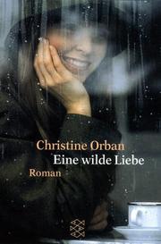 Cover of: Eine wilde Liebe. by Christine Orban