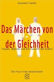 Das Märchen von der Gleichheit. Frauen, Männer und die Zukunft der Arbeit by Suzanne Franks