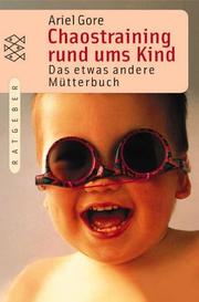 Cover of: Chaostraining rund ums Kind. Das etwas andere Mütterbuch. by Ariel Gore