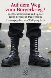 Cover of: Auf dem Wege zum Bürgerkrieg?: Rechtsextremismus und Gewalt gegen Fremde in Deutschland