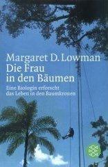 Cover of: Die Frau in den Bäumen. Eine Biologin erforscht das Leben in den Baumkronen. by Margaret D. Lowman