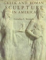 Cover of: Greek and Roman sculpture in America by Vermeule, Cornelius Clarkson, Cornelius C. Vermeule