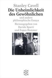 Cover of: Die Unheimlichkeit des Gewöhnlichen. Und andere philosophische Essays. by Stanley Cavell, Davide Sparti, Espen Hammer