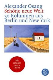 Cover of: Schöne neue Welt. 50 Kolumnen aus Berlin und New York. by Alexander Osang