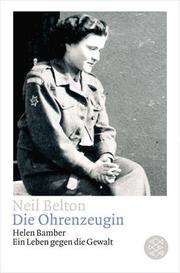 Cover of: Die Ohrenzeugin. Helen Bamber. Ein Leben gegen die Gewalt. by Neil Belton