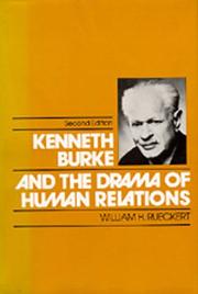 Cover of: Kenneth Burke and the Drama of Human Relations by William H. Rueckert