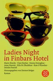 Cover of: Ladies Night in Finbars Hotel. by Joan Miró, Maeve Binchy, Clare Boylan, Emma Donoghue, Anne Haverty, Eilis Ni Dhuibhne, Kate ORiordan, Dermot Bolger