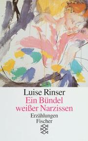 Cover of: Ein Bundel Weiber Narzissen by Rinser