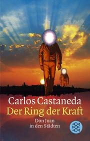 Cover of: Der Ring der Kraft. Don Juan in den Städten.