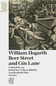 Cover of: William Hogarth: Beer Street and Gin Lane. Lehrtafeln zur britischen Volkswohlfahrt.
