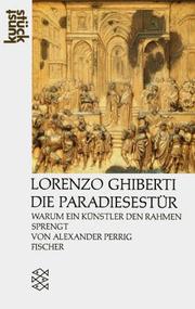 Cover of: Lorenzo Ghiberti. Die Paradiestür. Warum ein Künstler den Rahmen sprengt. by Alexander Perrig