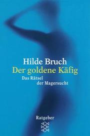 Cover of: Der goldene Käfig. Das Rätsel der Magersucht.
