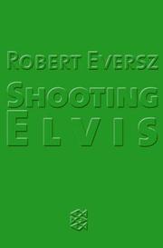 Cover of: Shooting Elvis. Sonderausgabe. Bekenntnisse einer unfreiwilligen Terroristin. by Robert Eversz