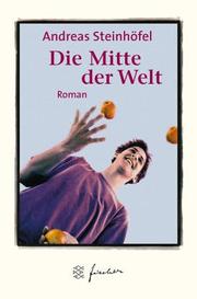Cover of: Die Mitte der Welt. Jubiläums- Edition. by Andreas Steinhöfel
