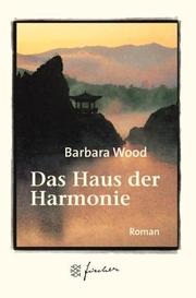 Cover of: Das Haus der Harmonie. Jubiläums- Edition. by Barbara Wood