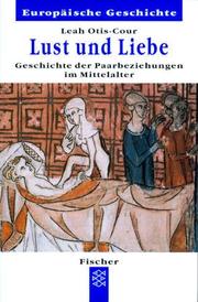 Cover of: Lust und Liebe. Geschichte der Paarbeziehungen im Mittelalter.
