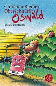 Cover of: Oberschnüffler Oswald und die Tütenbande. Krimi Abenteuer. ( Ab 10 J.).
