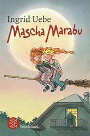Cover of: Mascha Marabu. Eine Hexengeschichte. ( Ab 8 J.).
