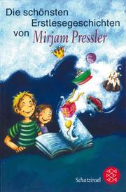 Cover of: Die schönsten Erstlesegeschichten von Mirjam Pressler by Mirjam Pressler, Maria Wissmann, Charlotte Panowsky, Ute Krause