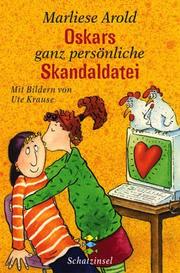 Cover of: Oskars ganz persönliche Skandaldatei. by Marliese Arold, Ute Krause