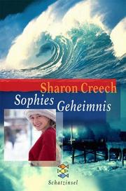 Cover of: Sophies Geheimnis. by Sharon Creech