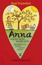 Cover of: Anna und die Sache mit der Liebe. by Kaat Vrancken, Rotraut Susanne Berner