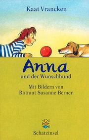 Cover of: Anna und der Wunschhund. by Kaat Vrancken, Rotraut Susanne Berner, Silke Schmidt