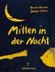 Cover of: Mitten in der Nacht. (Ab 3 J.). by Bruno Blume, Jacky Gleich