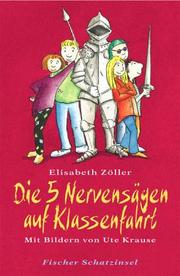 Cover of: Die 5 Nervensägen auf Klassenfahrt. (Ab 8 J.). by Elisabeth Zöller, Ute Krause