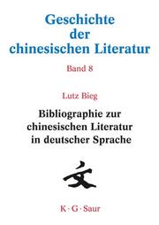 Bibliographie zur chinesischen Literatur in deutscher Sprache Vol. 8 by Lutz Bieg