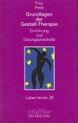 Cover of: Grundlagen der Gestalt- Therapie. Einführung und Sitzungsprotokolle.