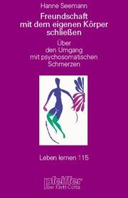 Cover of: Freundschaft mit dem eigenen Körper schließen. Über den Umgang mit psychosomatischen Schmerzen.