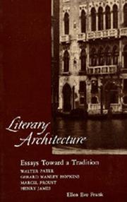 Cover of: Literary Architecture: Essays Toward a Tradition: Walter Pater, Gerard Manley Hopkins, Marcel Proust, Henry James