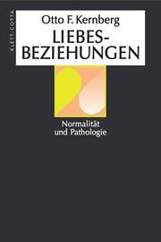 Cover of: Liebesbeziehungen. Normalität und Pathologie. by Otto F. Kernberg, Otto F. Kernberg