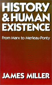 Cover of: History and Human Existence--From Marx to Merleau-Ponty by James Miller