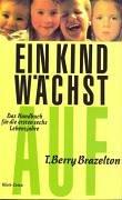 Cover of: Ein Kind wächst auf. Das Handbuch für die ersten sechs Lebensjahre.