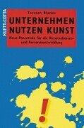 Cover of: Unternehmen Nutzen Kunst. Neue Potentiale für die Unternehmens- und Personalentwicklung. by Torsten Blanke