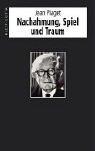 Cover of: Nachahmung, Spiel und Traum. Die Entwicklung der Symbolfunktion beim Kinde.