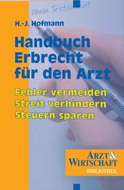 Cover of: Handbuch Erbrecht für den Arzt. Fehler vermeiden, Streit verhindern, Steuern sparen. by Hans-Joachim Hofmann