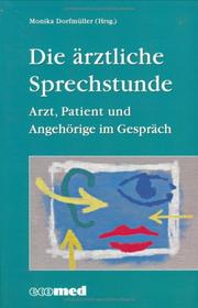 Cover of: Die ärztliche Sprechstunde. Arzt, Patient und Angehörige im Gespräch.